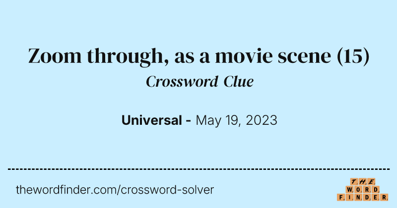 Zoom through, as a movie scene crossword clue image