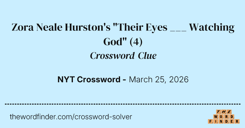 Zora Neale Hurston's "Their Eyes ___ Watching God" crossword clue image