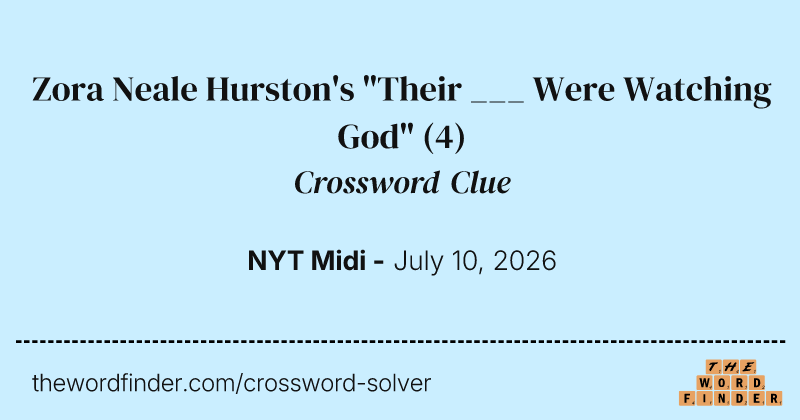 Zora Neale Hurston's "Their ___ Were Watching God" crossword clue image