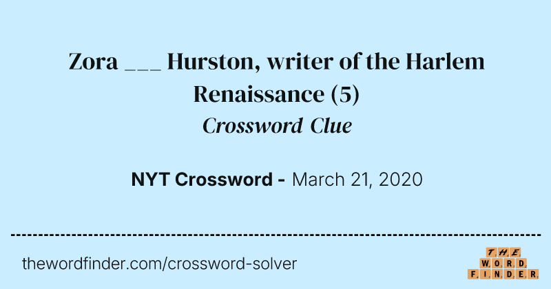 Zora ___ Hurston, writer of the Harlem Renaissance crossword clue image