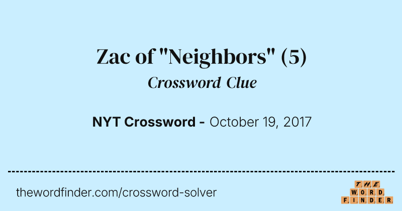 Zac of "Neighbors" crossword clue image