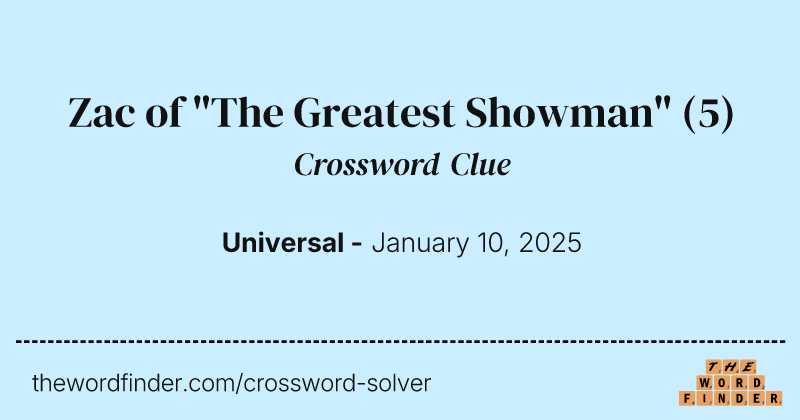 Zac of "The Greatest Showman" crossword clue image
