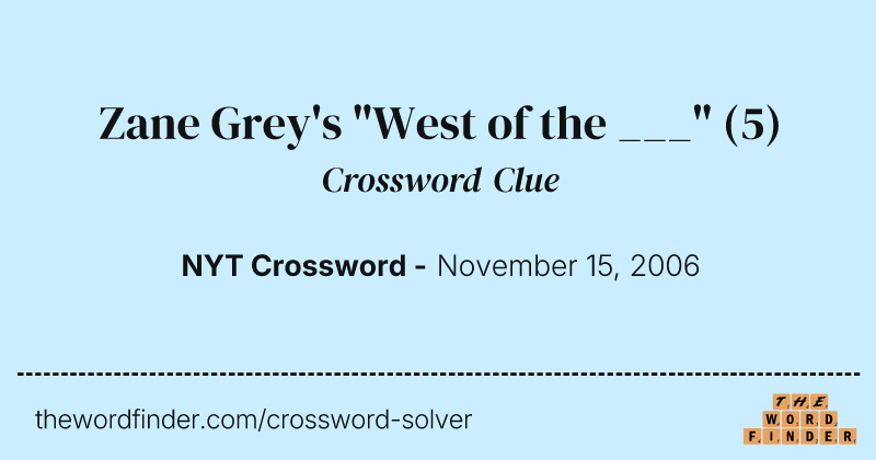 Zane Grey's "West of the ___" crossword clue image
