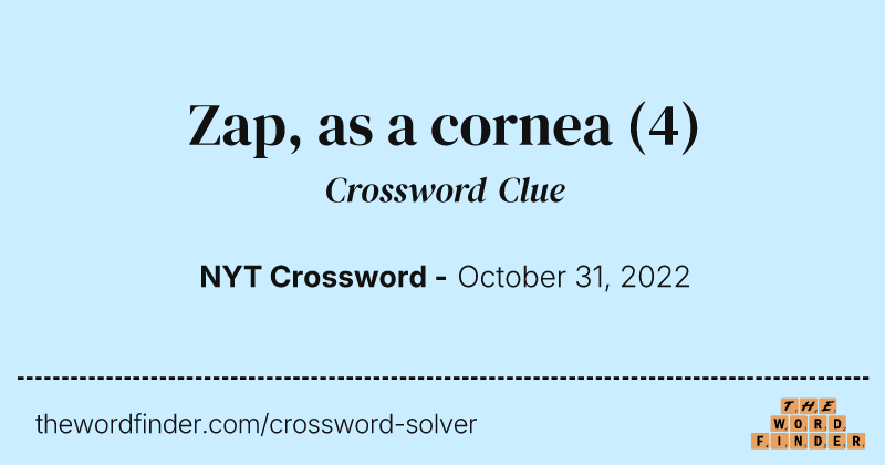 Zap, as a cornea crossword clue image