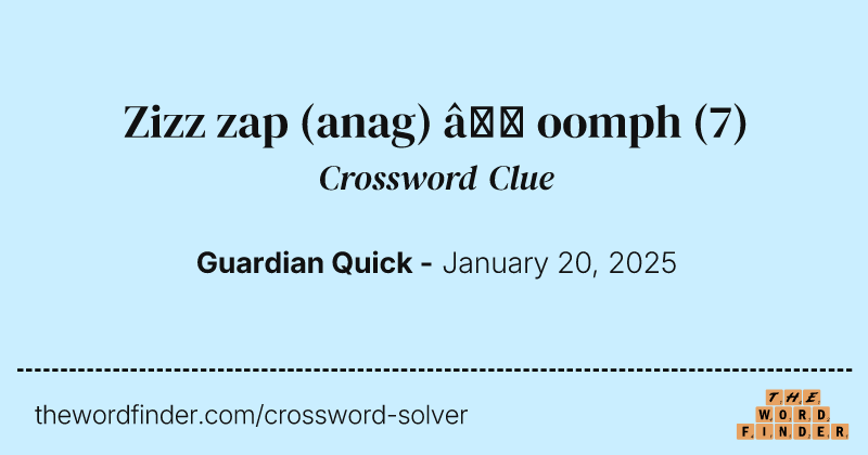 Zizz zap (anag) – oomph crossword clue image