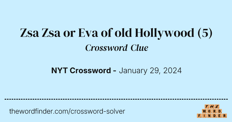 Zsa Zsa or Eva of old Hollywood crossword clue image