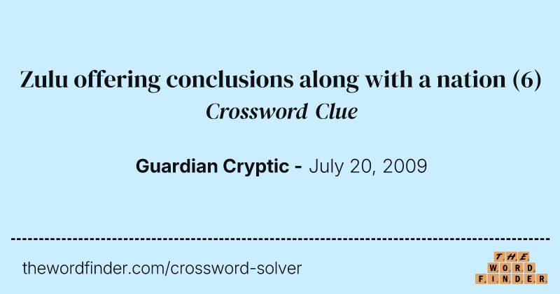 Zulu offering conclusions along with a nation crossword clue image