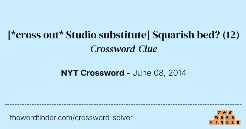 [*cross out* Studio substitute] Squarish bed? crossword clue image