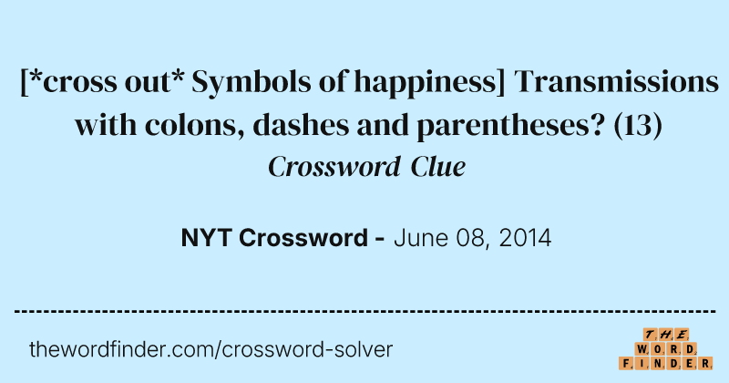 [*cross out* Symbols of happiness] Transmissions with colons, dashes and parentheses? crossword clue image