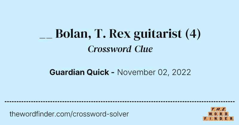 __ Bolan, T. Rex guitarist crossword clue image