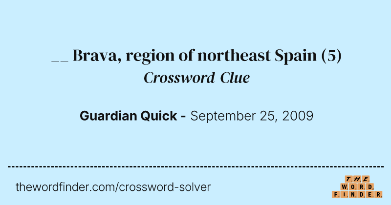 __ Brava, region of northeast Spain crossword clue image