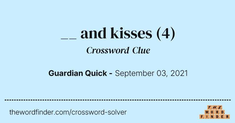 __ and kisses crossword clue image