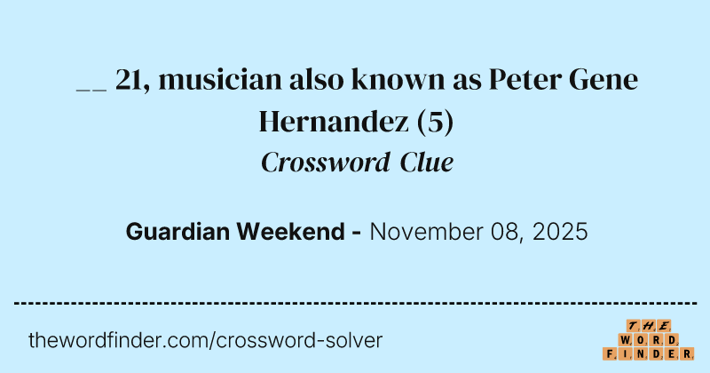 __ 21, musician also known as Peter Gene Hernandez crossword clue image