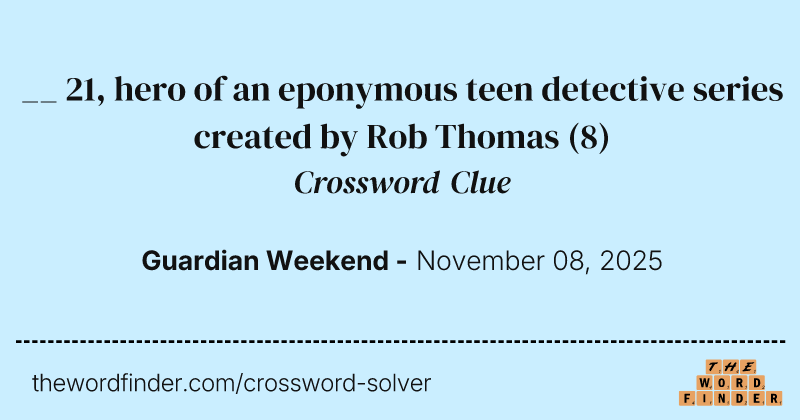 __ 21, hero of an eponymous teen detective series created by Rob Thomas crossword clue image