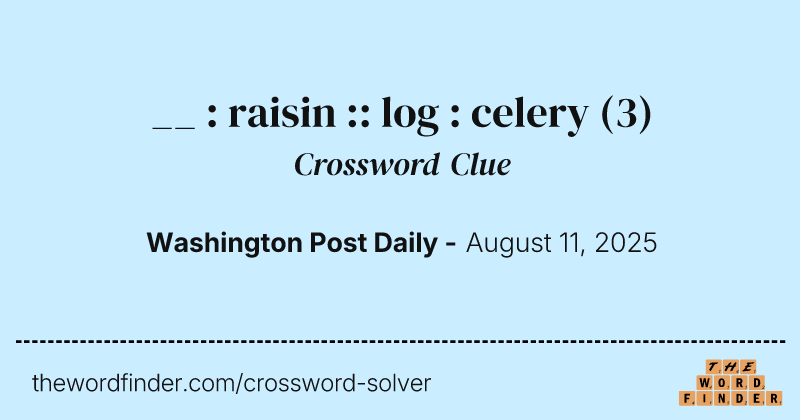 __ : raisin :: log : celery crossword clue image
