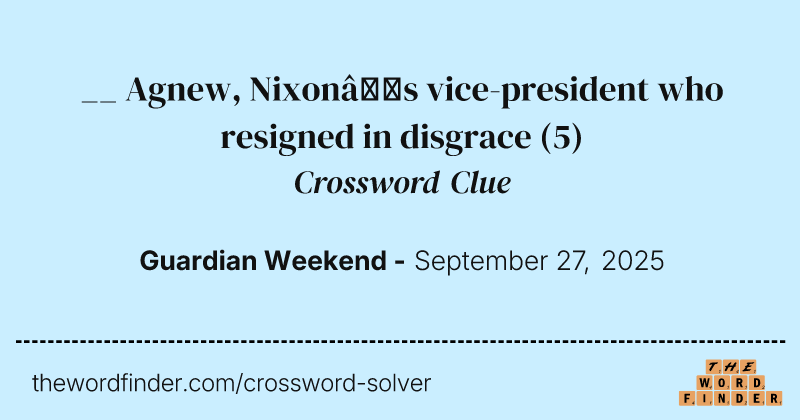 __ Agnew, Nixon’s vice-president who resigned in disgrace crossword clue image