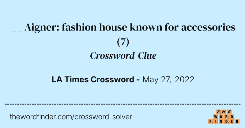 __ Aigner: fashion house known for accessories crossword clue image