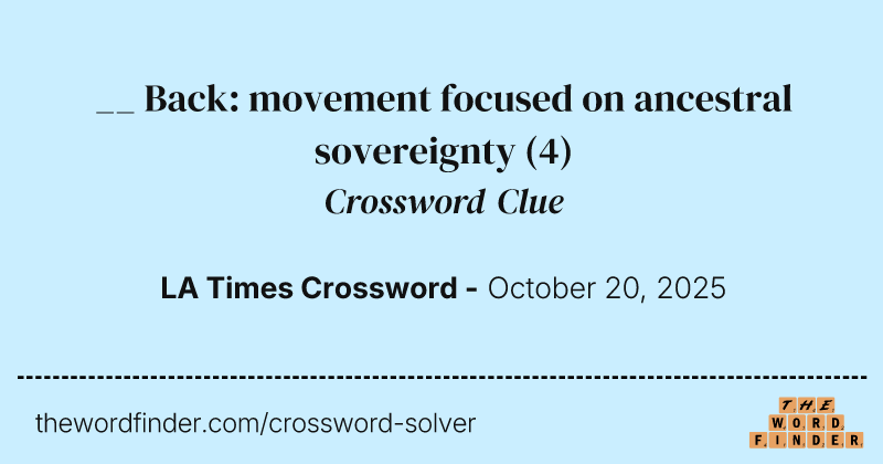__ Back: movement focused on ancestral sovereignty crossword clue image