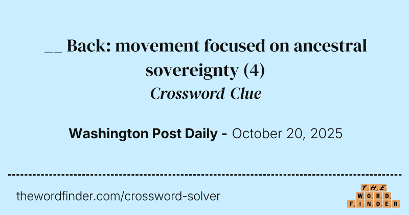 __ Back: movement focused on ancestral sovereignty crossword clue image