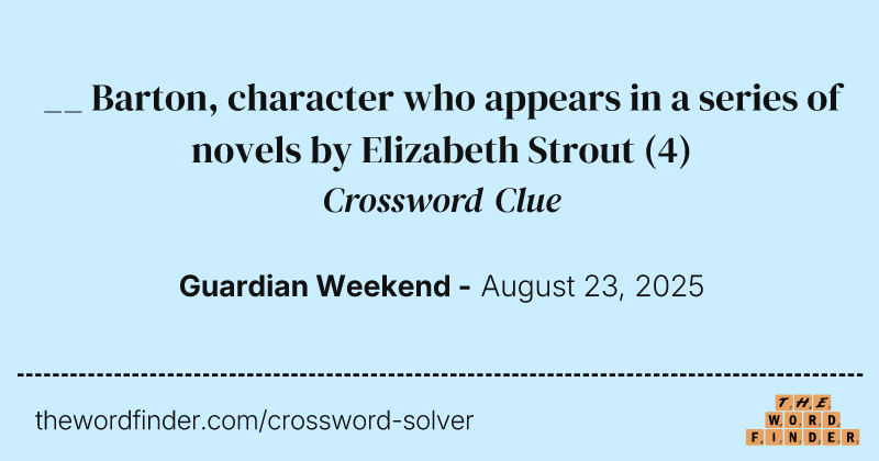 __ Barton, character who appears in a series of novels by Elizabeth Strout crossword clue image