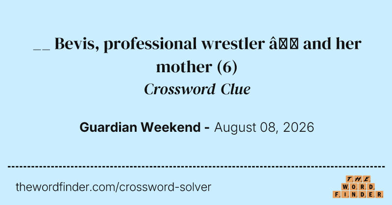 __ Bevis, professional wrestler – and her mother crossword clue image