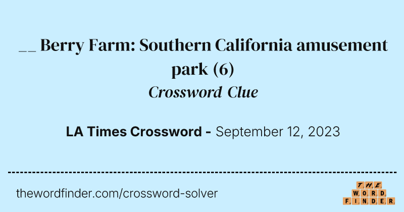 __ Berry Farm: Southern California amusement park crossword clue image