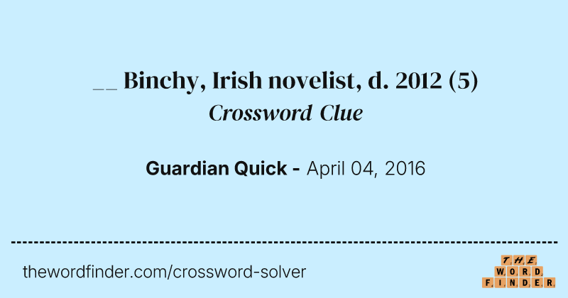 __ Binchy, Irish novelist, d. 2012 crossword clue image