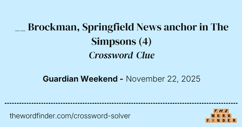 __ Brockman, Springfield News anchor in The Simpsons crossword clue image