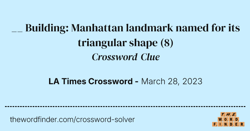 __ Building: Manhattan landmark named for its triangular shape crossword clue image