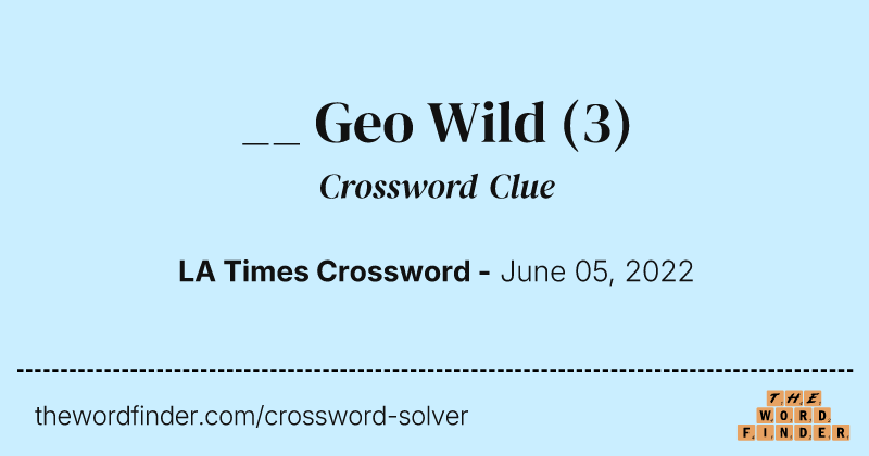 __ Geo Wild crossword clue image