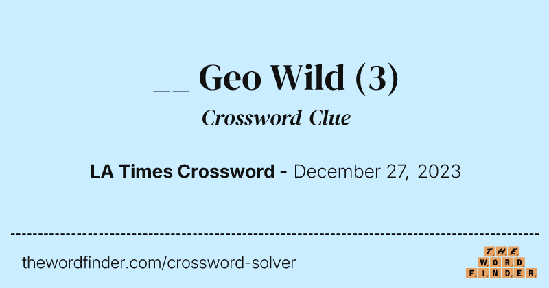 __ Geo Wild crossword clue image