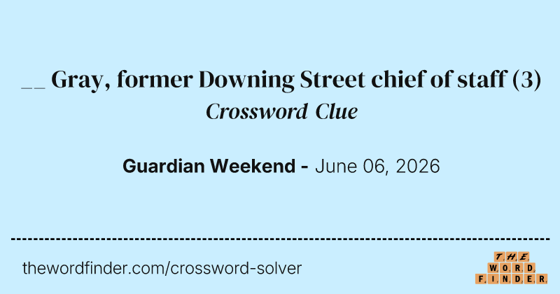 __ Gray, former Downing Street chief of staff crossword clue image