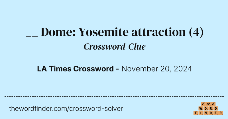 __ Dome: Yosemite attraction crossword clue image