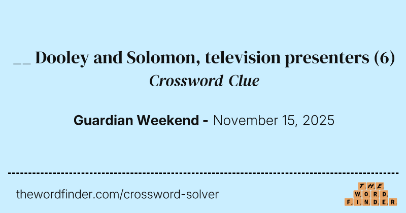 __ Dooley and Solomon, television presenters crossword clue image