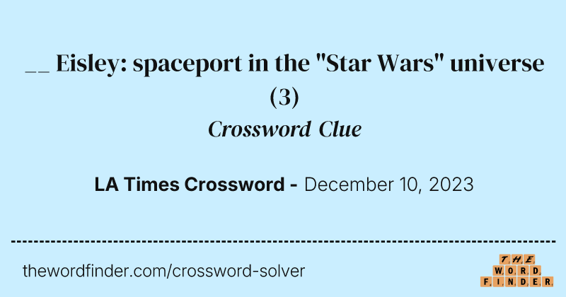 __ Eisley: spaceport in the "Star Wars" universe crossword clue image
