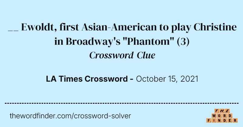 __ Ewoldt, first Asian-American to play Christine in Broadway's "Phantom" crossword clue image