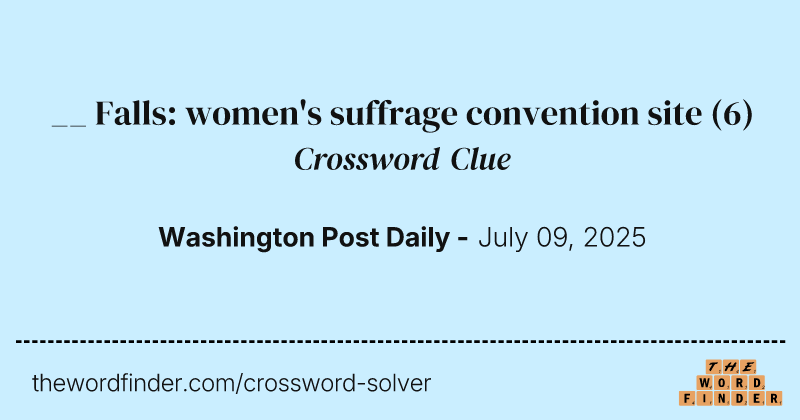 __ Falls: women's suffrage convention site crossword clue image