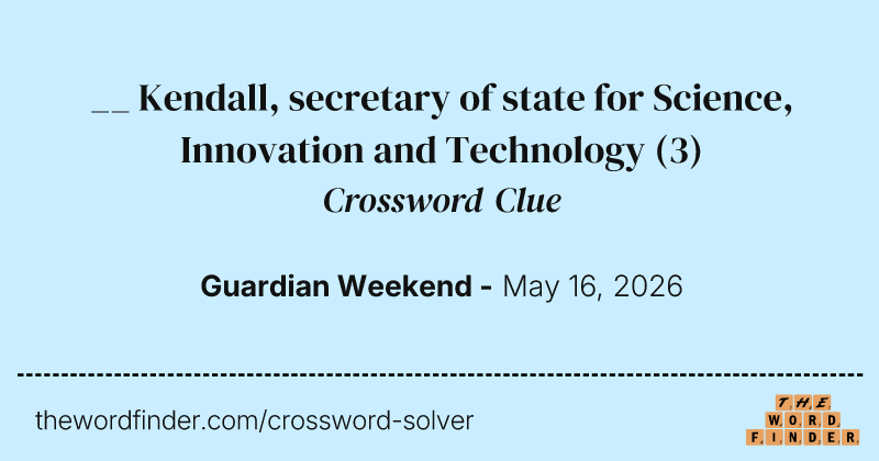 __ Kendall, secretary of state for Science, Innovation and Technology crossword clue image
