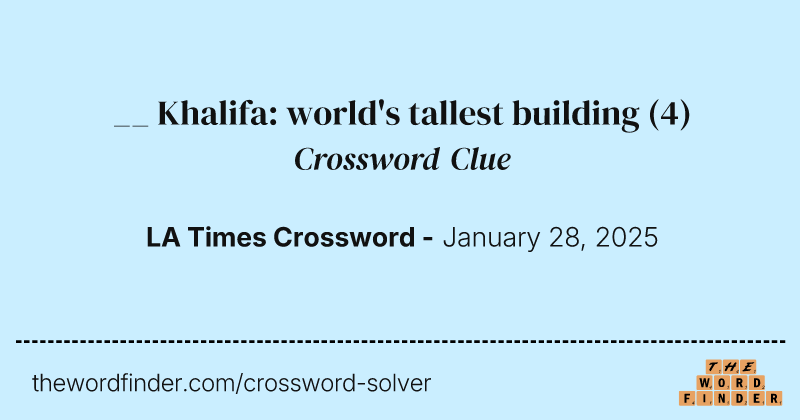 __ Khalifa: world's tallest building crossword clue image