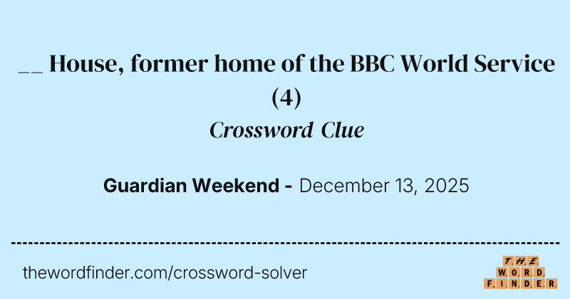 __ House, former home of the BBC World Service crossword clue image