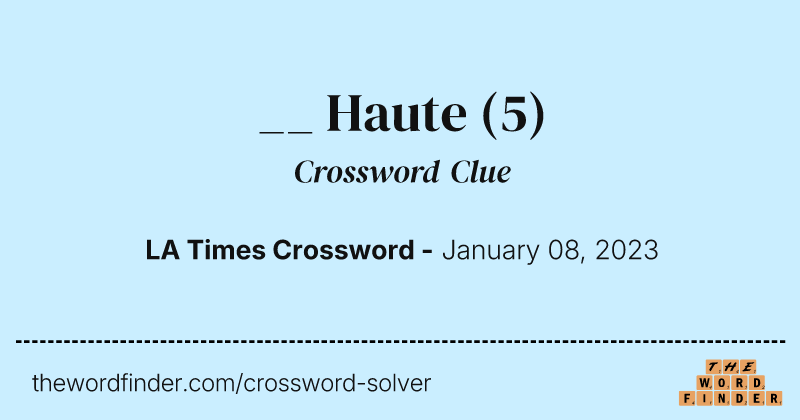 __ Haute crossword clue image