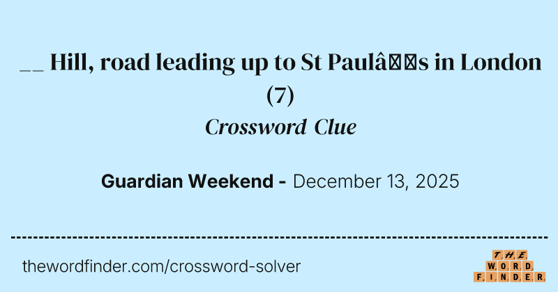 __ Hill, road leading up to St Paul’s in London crossword clue image