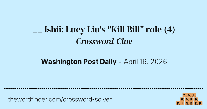 __ Ishii: Lucy Liu's "Kill Bill" role crossword clue image