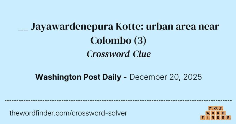 __ Jayawardenepura Kotte: urban area near Colombo crossword clue image