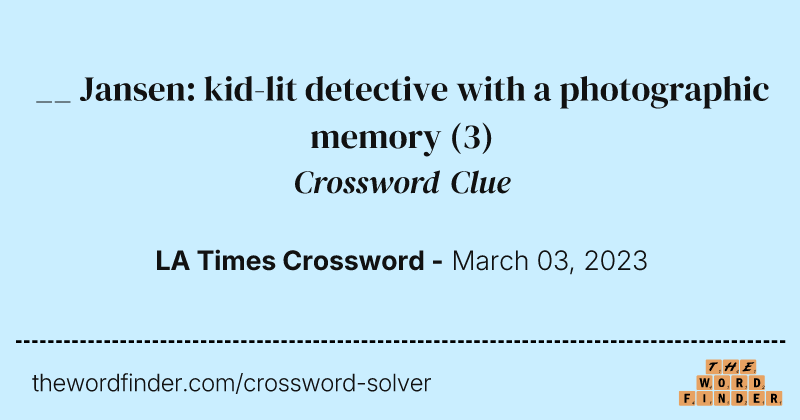 __ Jansen: kid-lit detective with a photographic memory crossword clue image