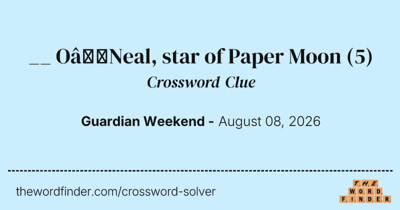 __ O’Neal, star of Paper Moon crossword clue image