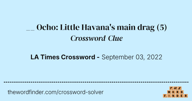 __ Ocho: Little Havana's main drag crossword clue image