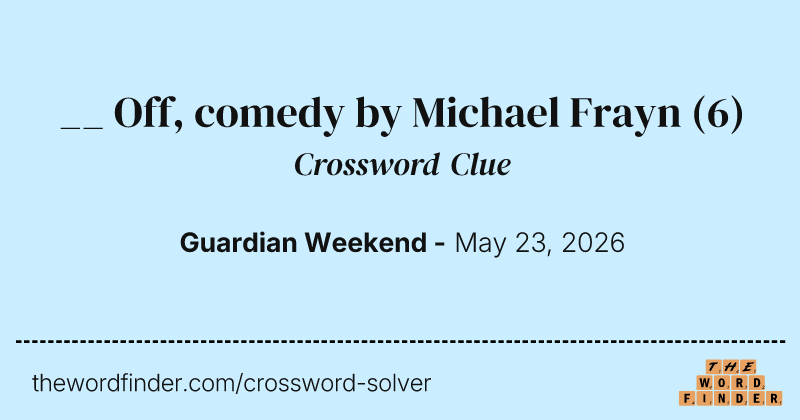 __ Off, comedy by Michael Frayn crossword clue image