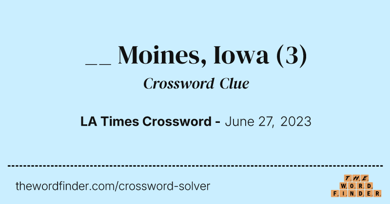 __ Moines, Iowa crossword clue image
