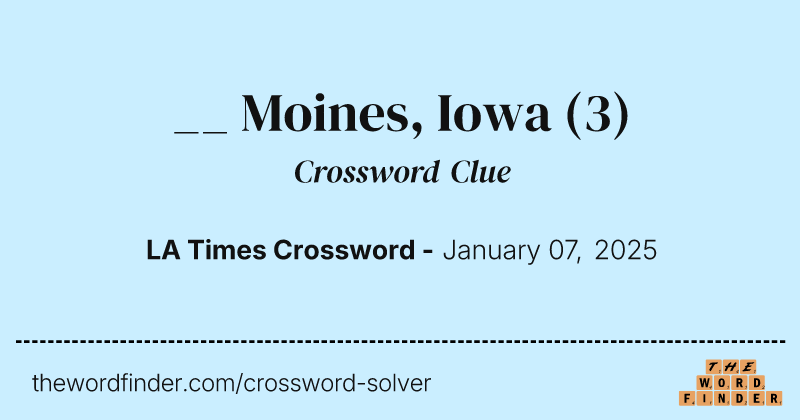 __ Moines, Iowa crossword clue image